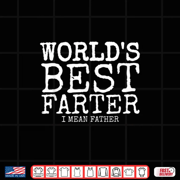 Design Mens Funny Fathers Day Gifts Worlds Best Farter I Mean Shirt