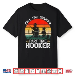 Mens Retro Full Time Grandpa Part Time Hooker Fathers Day Fishing Shirt