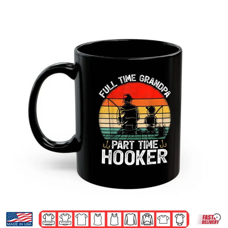 Mug Mens Retro Full Time Grandpa Part Time Hooker Fathers Day Fishing Shirt