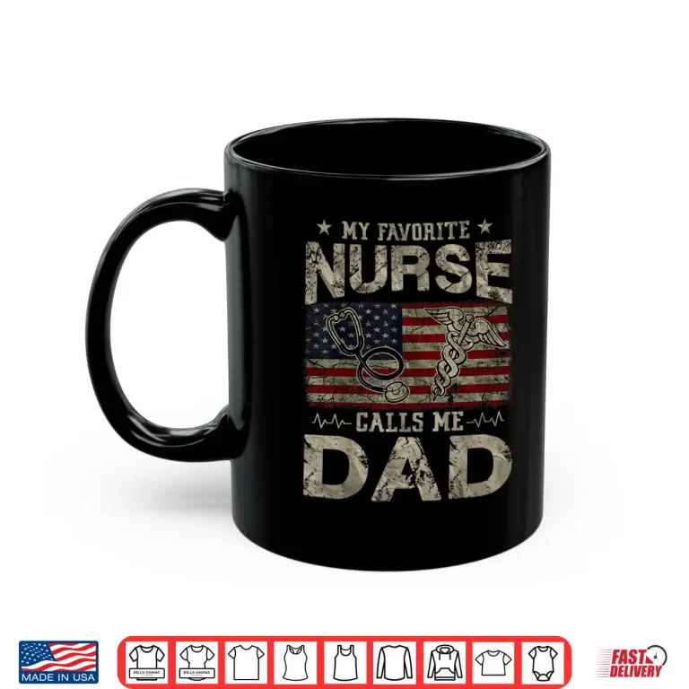 Mug My Favorite Nurse Calls Me Dad American Flag Vintage Shirt