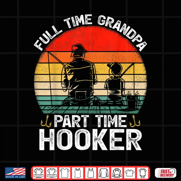Design Mens Retro Full Time Grandpa Part Time Hooker Fathers Day Fishing Shirt