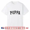 Poppa Classic Bold Font Birthday Poppa Shirt