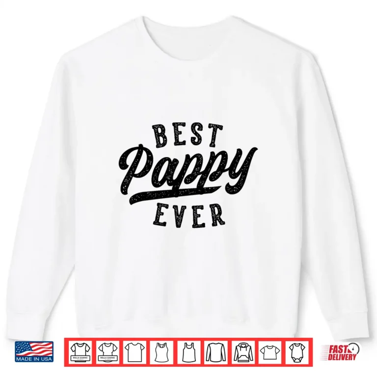 Sweatshirt Pappy Gifts From Grandkids Best Pappy Ever Fathers Day Shirt