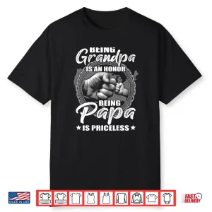 Mens Being Grandpa Is An Honor Being Papa Is Priceless Shirt