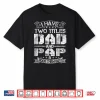 Mens I Have Two Titles Dad And Pap Tshirt Funny Fathers Day Shirt