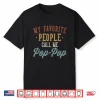 My Favorite People Call Me Pop Pop Funny Pop Pop Birthday Shirt