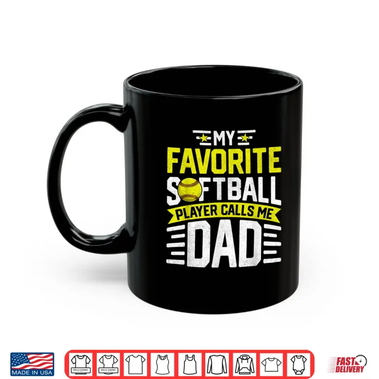 Mug My Favorite Softball Player Calls Me Dad Fathers Day Shirt