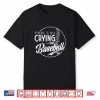 There Is No Crying In Baseball Sports Funny Baseball Shirt