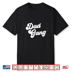 Dad Gang Funny Father’S Day Dad Gang Shirt