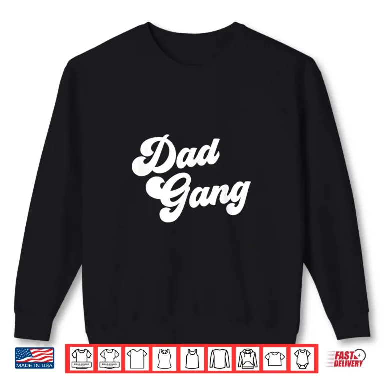 Sweatshirt Dad Gang Funny Fathers Day Dad Gang Shirt