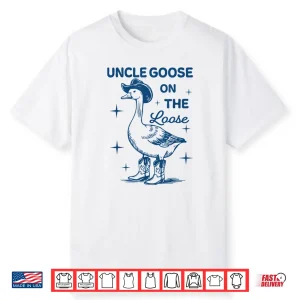 Funny Uncle Goose On The Loose Funny Western Cowboy Shirt