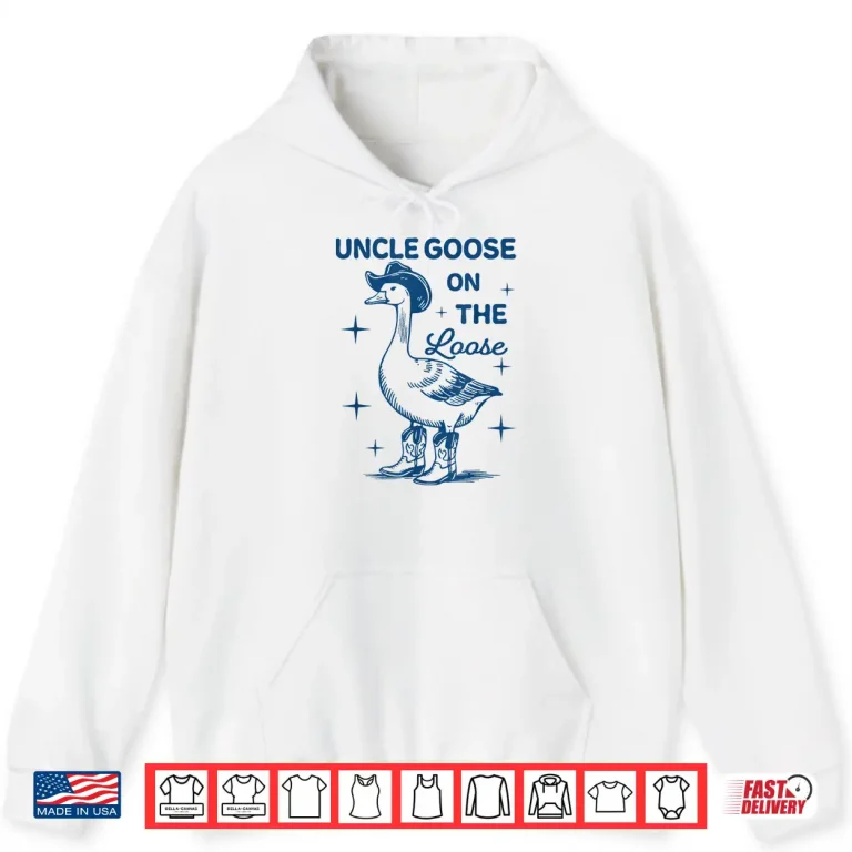 Hoodie Funny Uncle Goose On The Loose Funny Western Cowboy Shirt