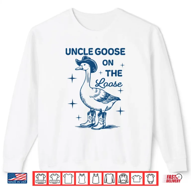 Sweatshirt Funny Uncle Goose On The Loose Funny Western Cowboy Shirt