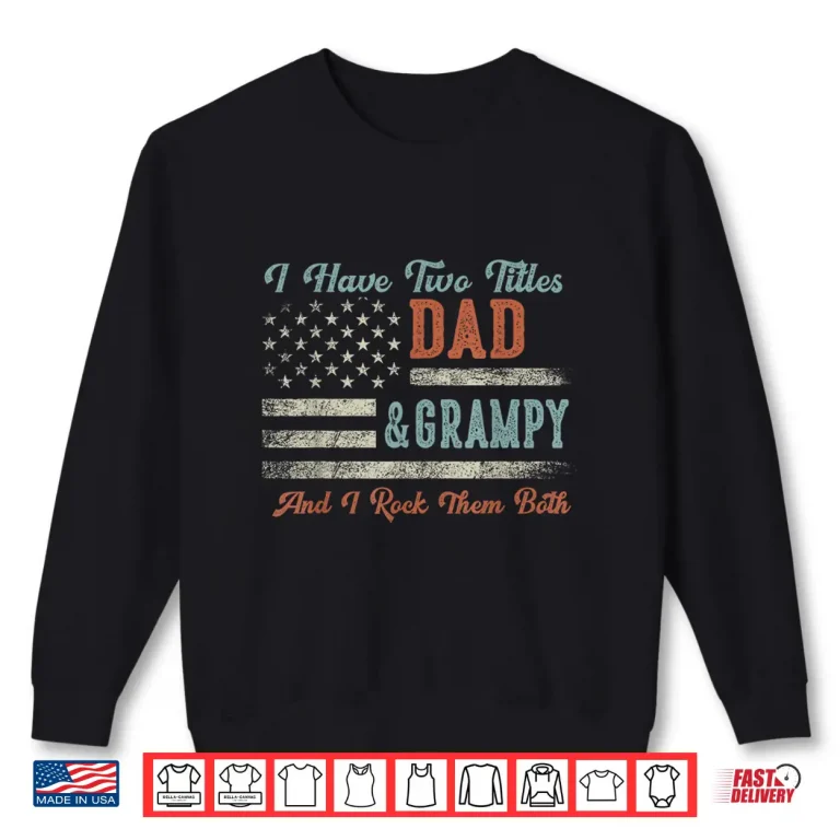 Sweatshirt I Have Two Titles Dad Grampy I Rock Them Both Grampy Shirt