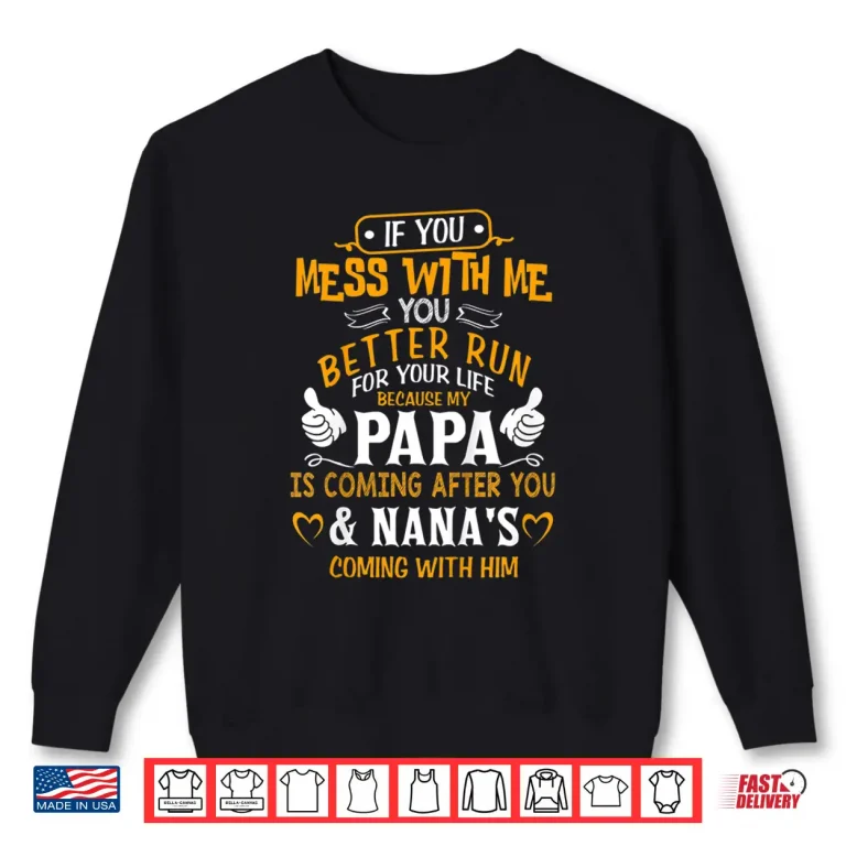 Sweatshirt Kids Funny If You Mess With Me My Papa And Nana Is Coming Shirt