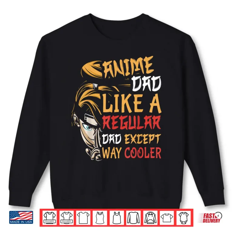 Sweatshirt Men Anime Fathers Day Anime Dad Except Way Cooler Shirt