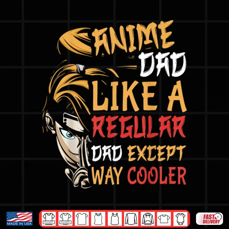 Design Men Anime Fathers Day Anime Dad Except Way Cooler Shirt