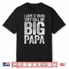 Mens I Love It When They Call Me Big Papa Shirt Father’S Day Shirt