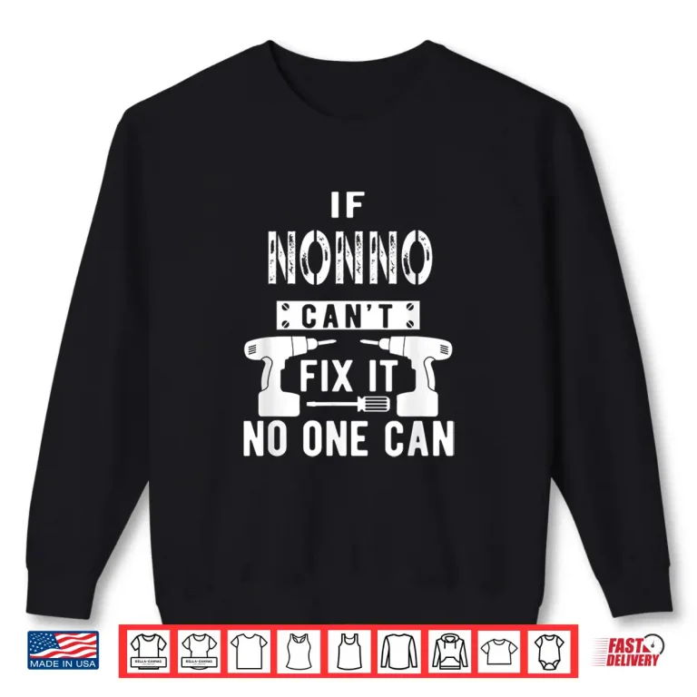 Sweatshirt Mens If Nonno Cant Fix It No One Can Italy Italian Grandpa Shirt