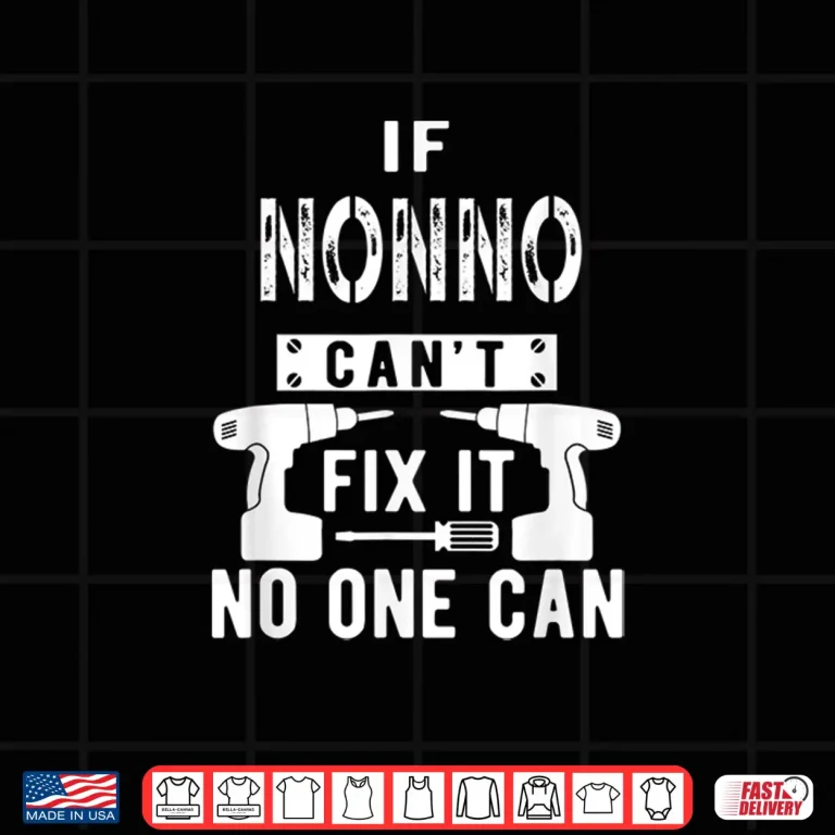 Design Mens If Nonno Cant Fix It No One Can Italy Italian Grandpa Shirt