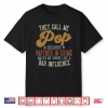 They Call Me Pop Funny Father’S Day Pop Shirt