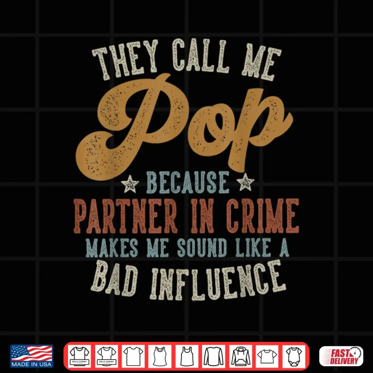 Design They Call Me Pop Funny Fathers Day Pop Shirt