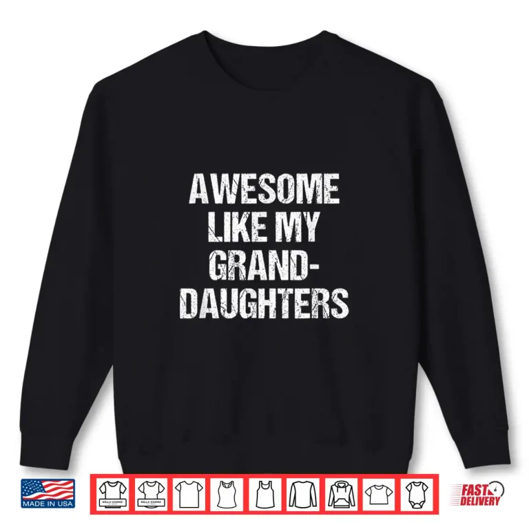 Sweatshirt Awesome Like My Granddaughters Mothers Day Fathers Day Shirt