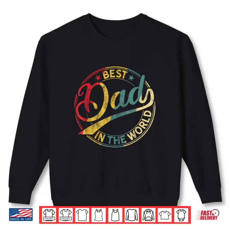 Sweatshirt Best Dad in the World Fathers Day Vintage Dad Shirt