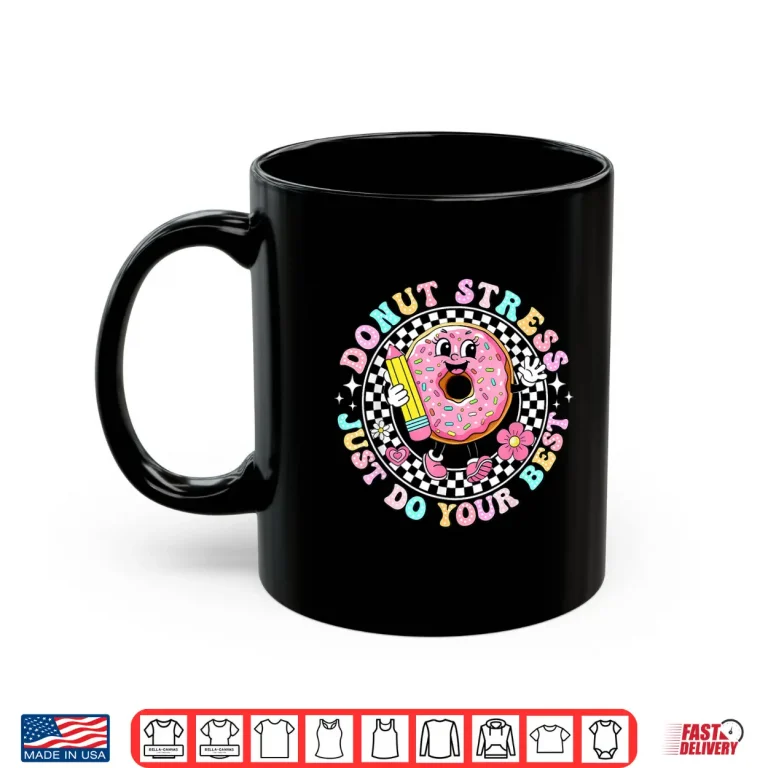 Mug Donut Stress Just Do Your Best Staar Day Testing Girl Kids Shirt