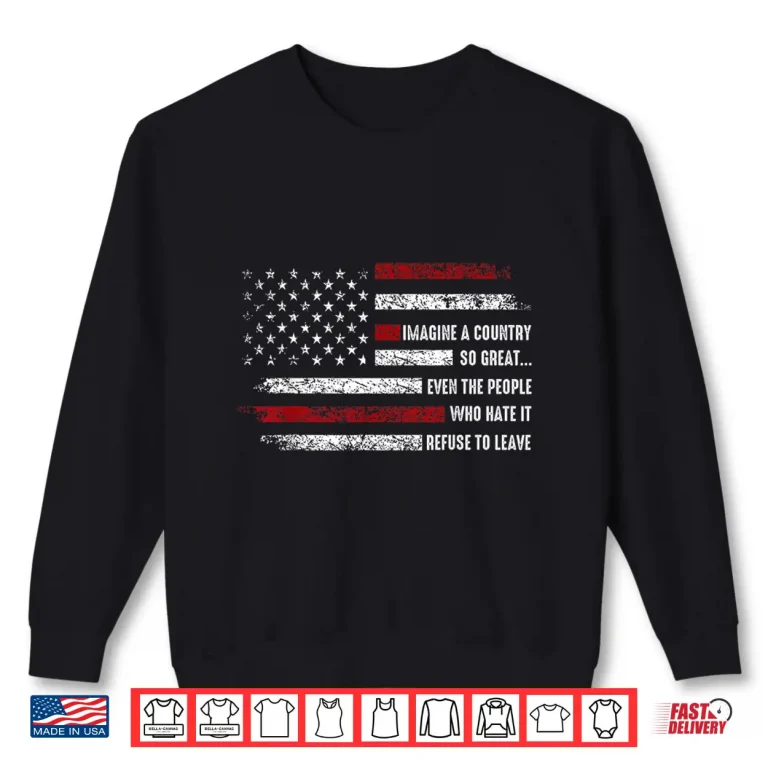Sweatshirt Imagine A Country So Great Patriotic Flag Quote Shirt