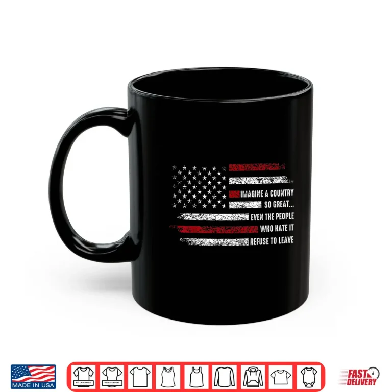 Mug Imagine A Country So Great Patriotic Flag Quote Shirt