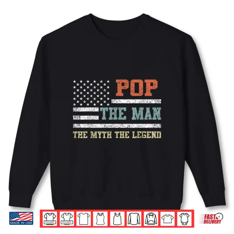 Sweatshirt Pop The Man The Myth The Legend Us Flag Fathers Day Shirt