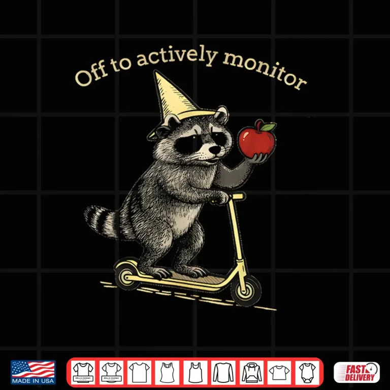 Design Raccoon Off to Actively Monitor Teacher Testing Motivation Shirt