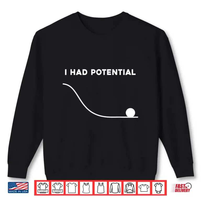 Sweatshirt I Had Potential Funny Sarcastic Minimal Quote Shirt 2