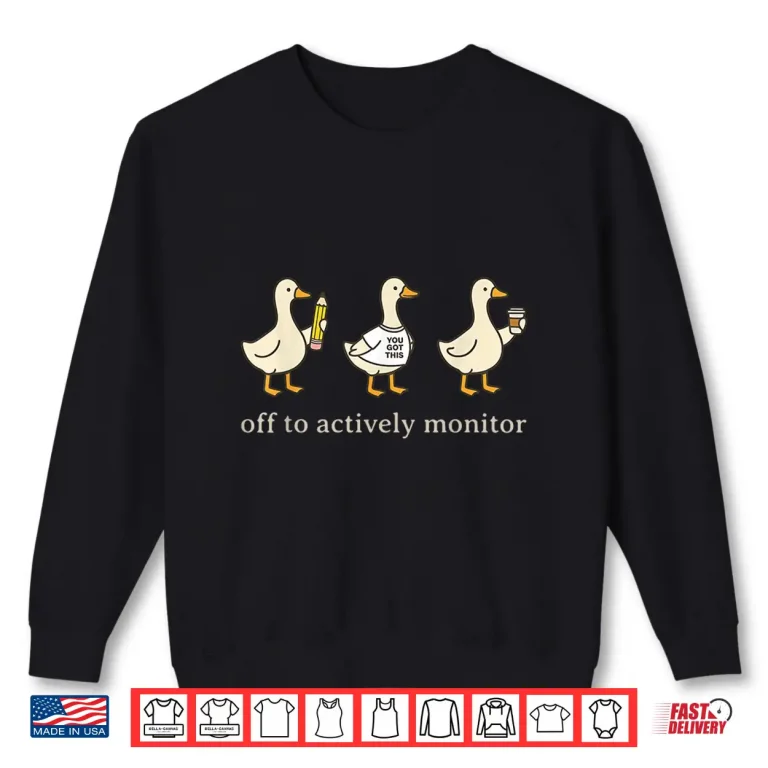 Sweatshirt Off To Actively Monitor Teacher Testing Day Shirt 2