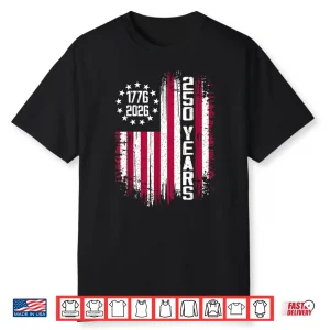 250 American Anniversary Usa 250Th Independence Day 2026 Shirt