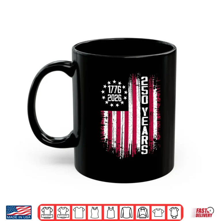 Mug 250 American Anniversary USA 250th Independence Day 2026 Shirt