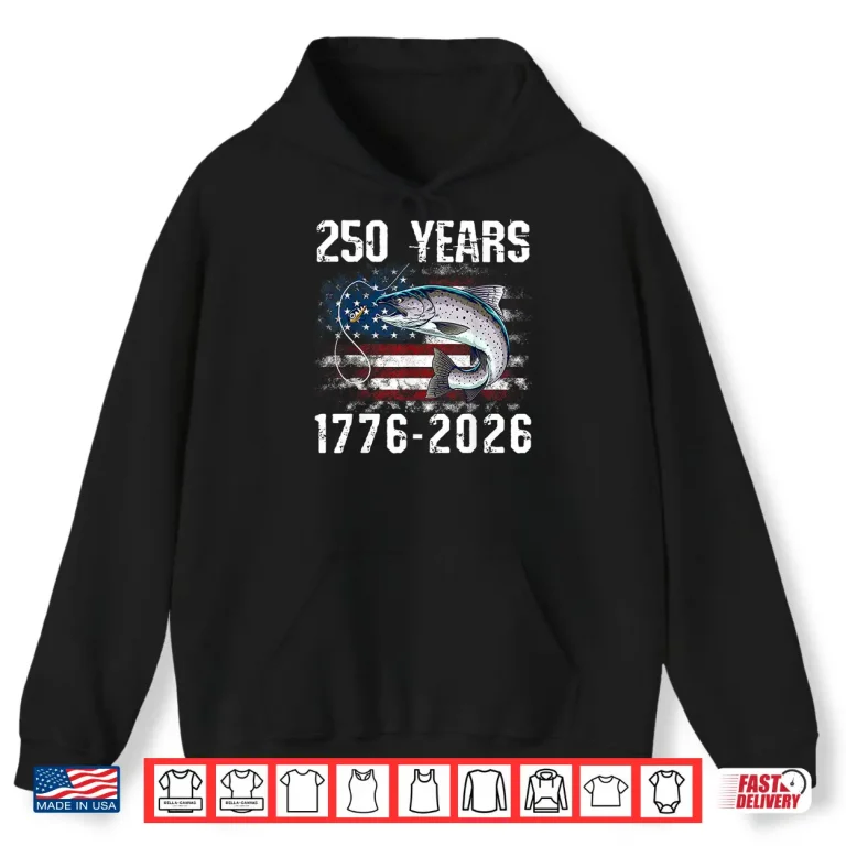 Hoodie 250 Years 1776 2026 Trout Fishing 250th Anniversary 4th July Shirt