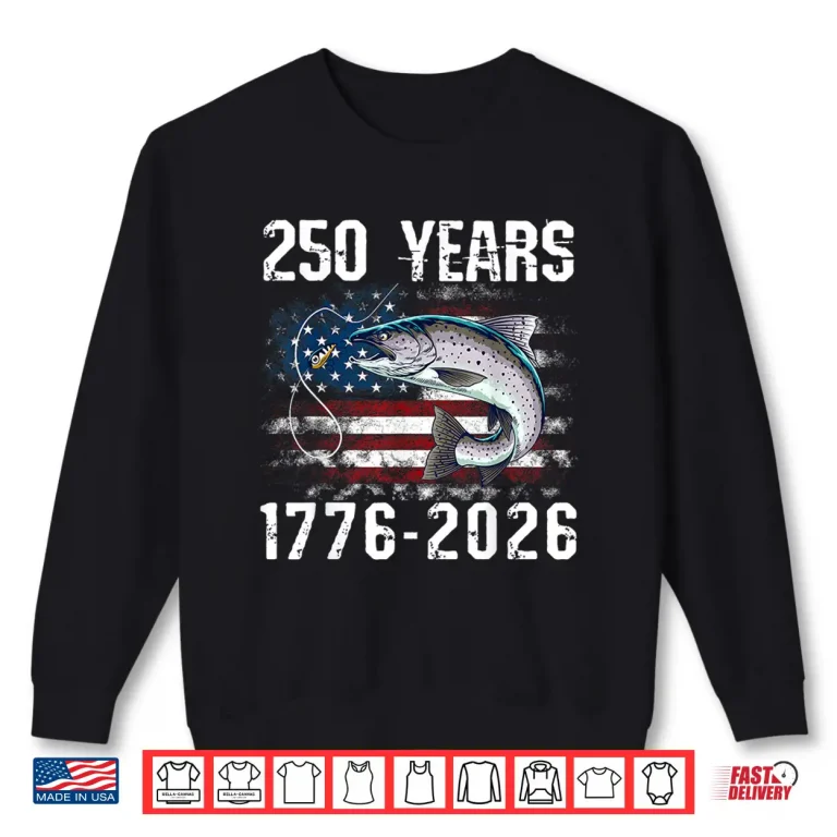 Sweatshirt 250 Years 1776 2026 Trout Fishing 250th Anniversary 4th July Shirt