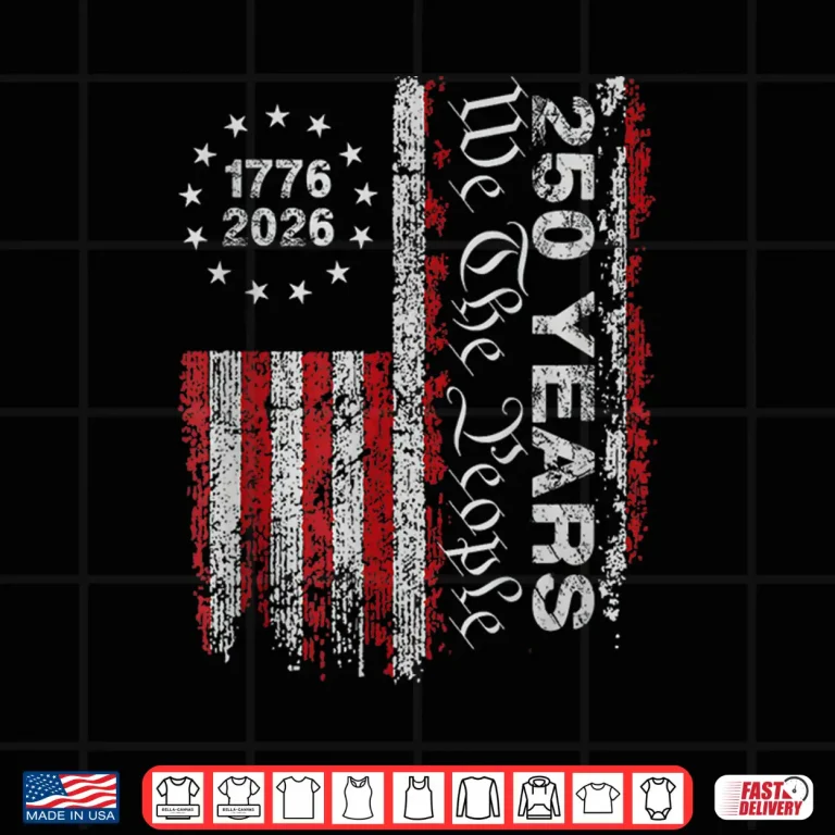 Design 250 Years Flag Anniversary 250th Independence Day 1776 2026 Shirt