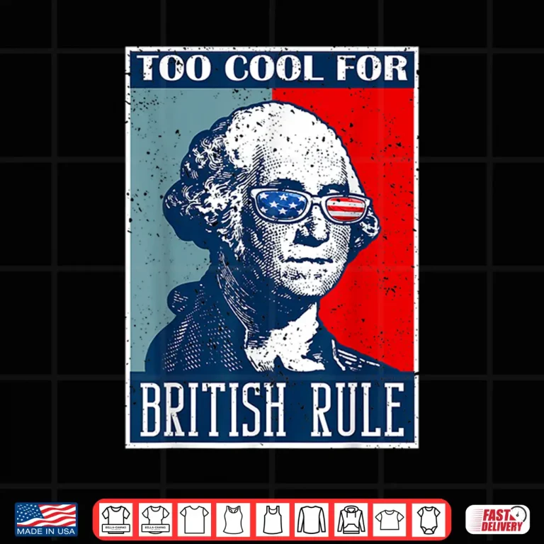 Design Too Cool For British Rule Independence Day 4th of July Shirt