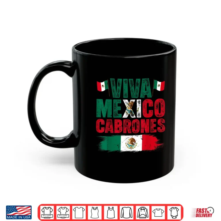 Mug Viva Mexico Cabrones Mexican Independence Day Mexican Flag Shirt