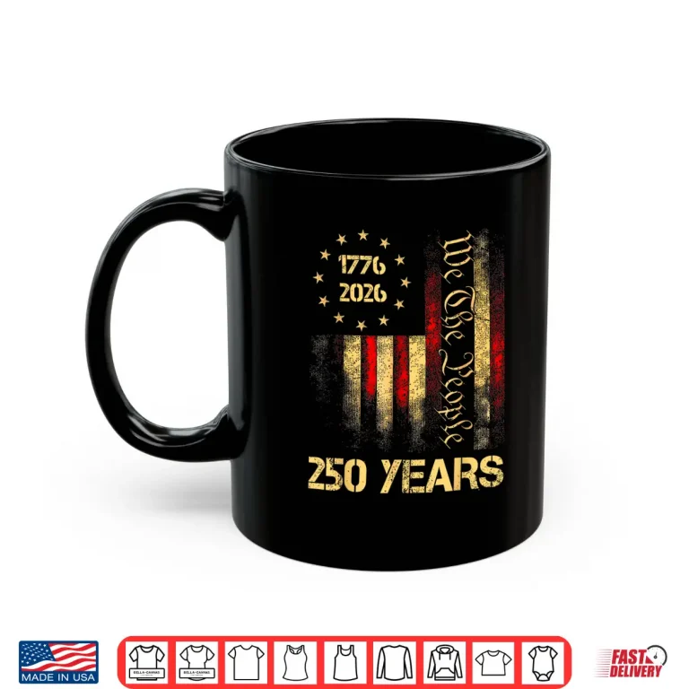 Mug 250 Years 1776 2026 250th 4th July Independence Day Freedom Shirt