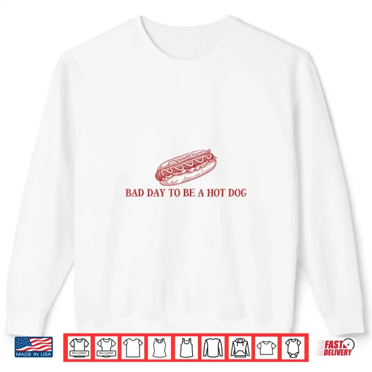 Sweatshirt Bad Day to Be A Hot Dog Lover 4th of July Independence Day Shirt