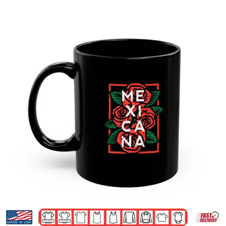 Mug Mexican Independence Day Mexicana Roses Women Girls Kids Shirt