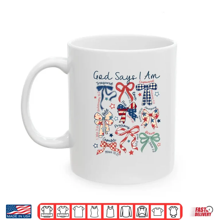 Mug God Says I Am 4th Of July Christian Jesus Independence Day Shirt 1
