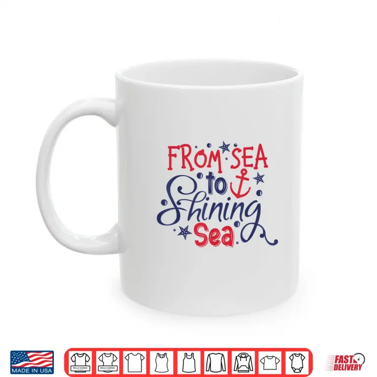 Mug From Sea To Shining Sea 4th Of July USA Independence Day Shirt