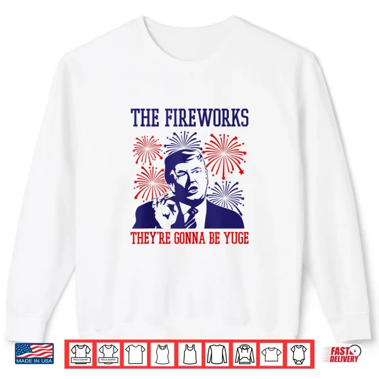 Sweatshirt Funny Trump Quote Fireworks 4th Of July Shirt