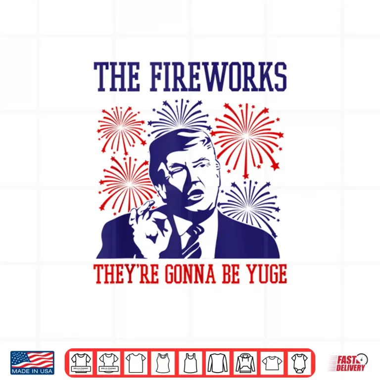 Design Funny Trump Quote Fireworks 4th Of July Shirt