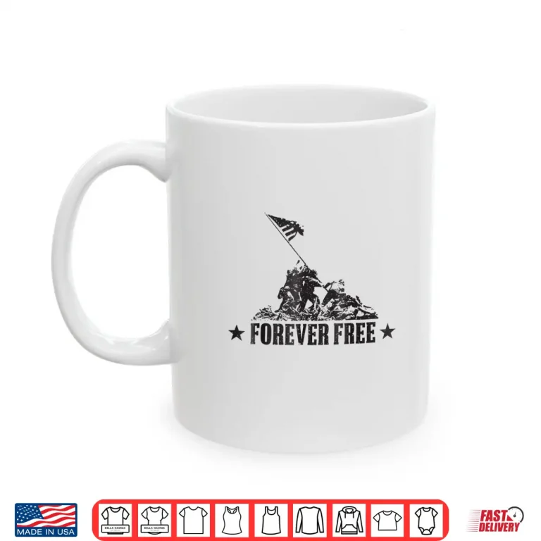 Mug Independence Day Shirt Free Forever Iwo Jima WWII Soldiers